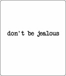 Don't Be Jealous