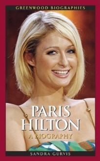 Paris Hilton: A Biography (by Sandra Gurvis)
